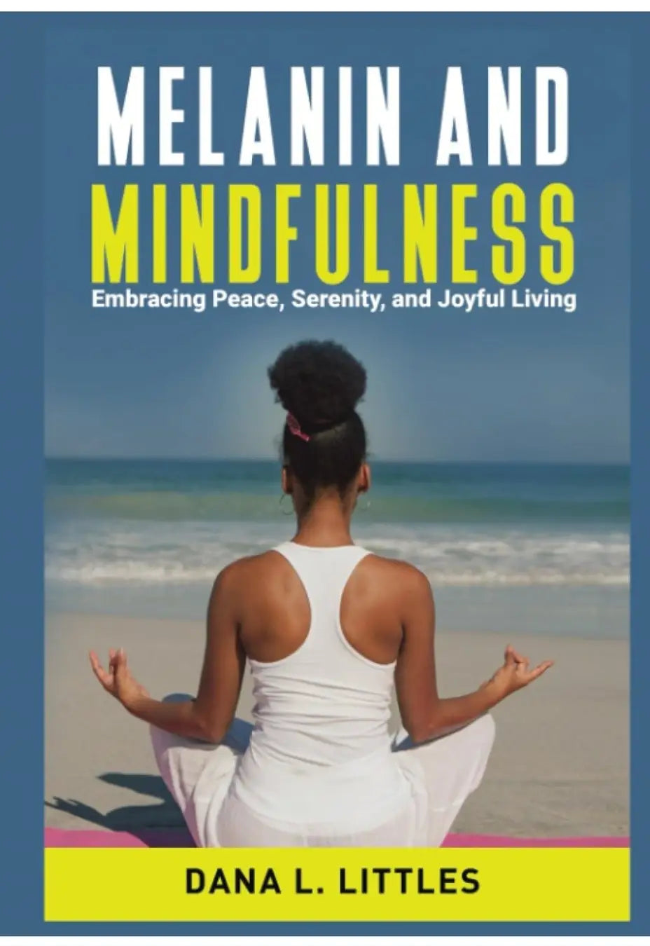 Melanin And Mindfulness: Embracing Peace, Serenity, and Joyful Living